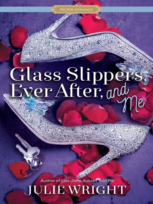 Title details for Glass Slippers, Ever After, and Me by Julie Wright - Available